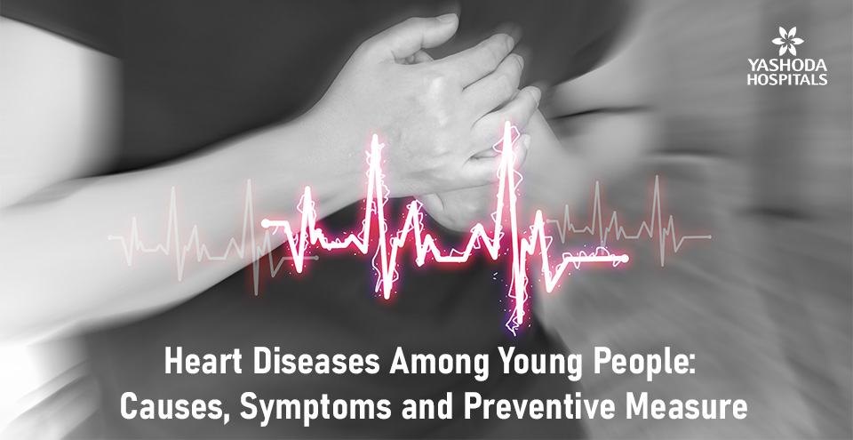 Heart Diseases Among Young People: Causes, Symptoms and Preventive Measure